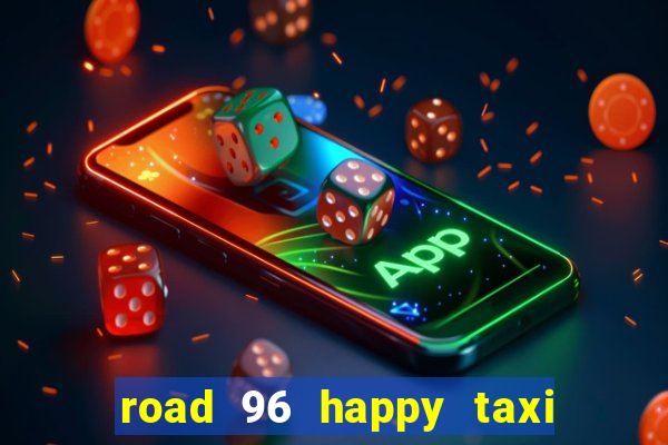 road 96 happy taxi security password