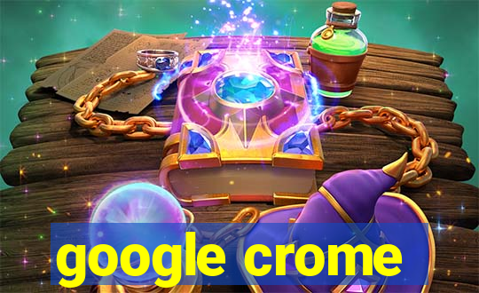 google crome