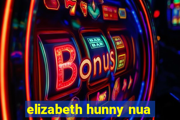 elizabeth hunny nua