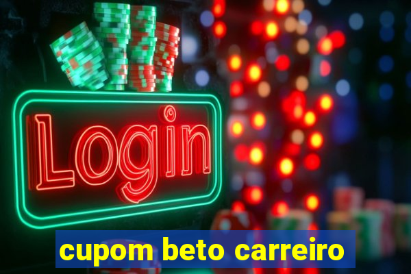 cupom beto carreiro