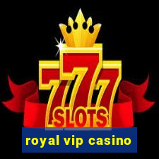 royal vip casino