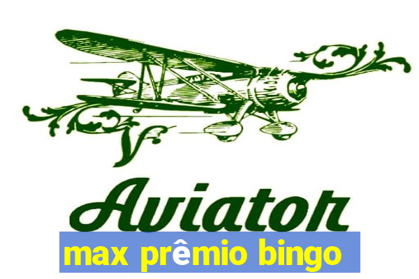 max prêmio bingo