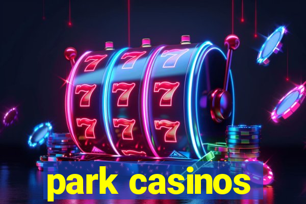 park casinos