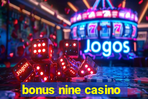 bonus nine casino