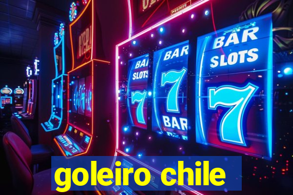 goleiro chile