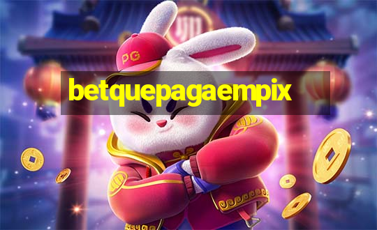 betquepagaempix