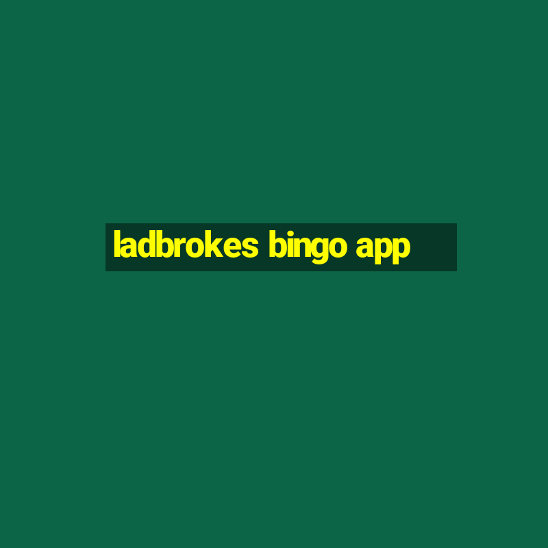 ladbrokes bingo app