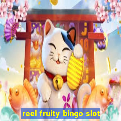 reel fruity bingo slot