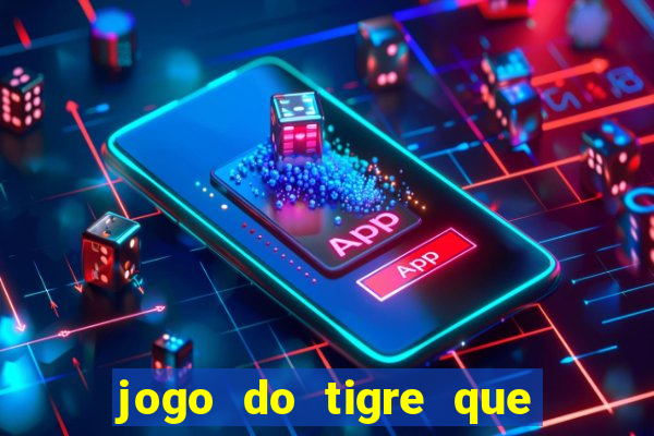 jogo do tigre que paga ao se cadastrar