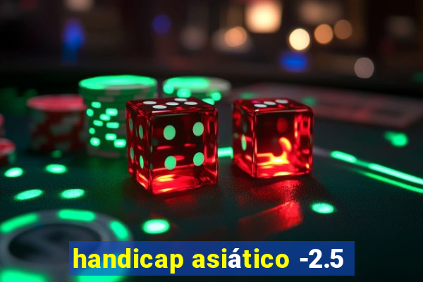 handicap asiático -2.5