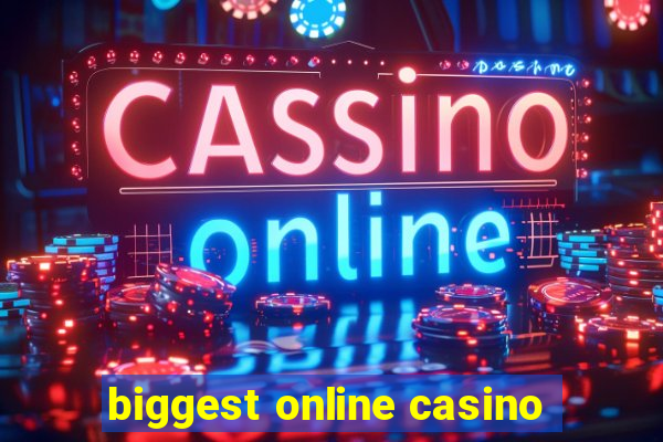 biggest online casino