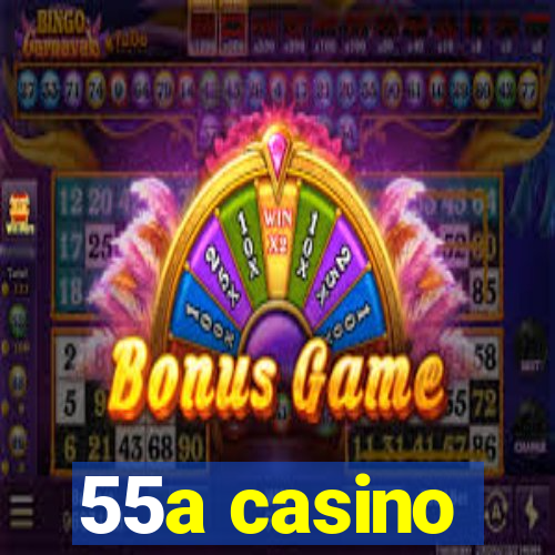 55a casino