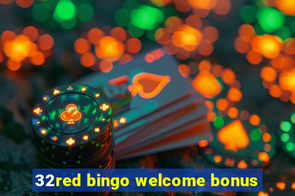 32red bingo welcome bonus