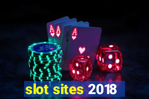 slot sites 2018