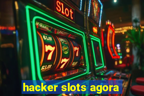 hacker slots agora