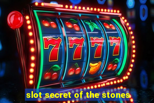 slot secret of the stones