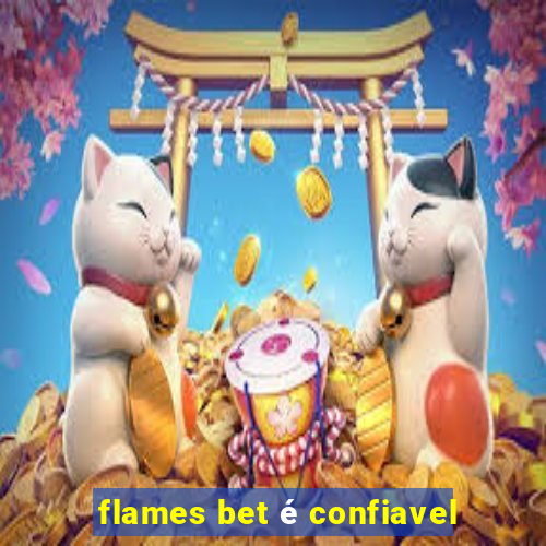 flames bet é confiavel