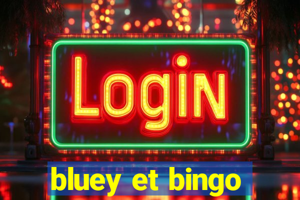 bluey et bingo