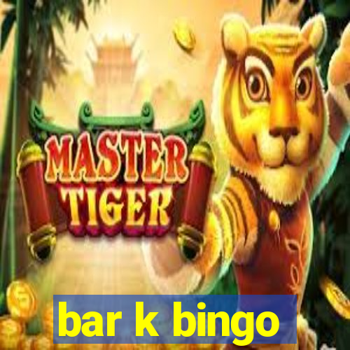 bar k bingo