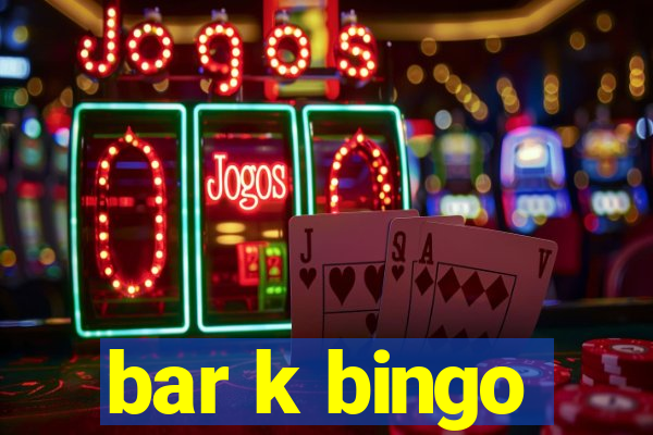 bar k bingo