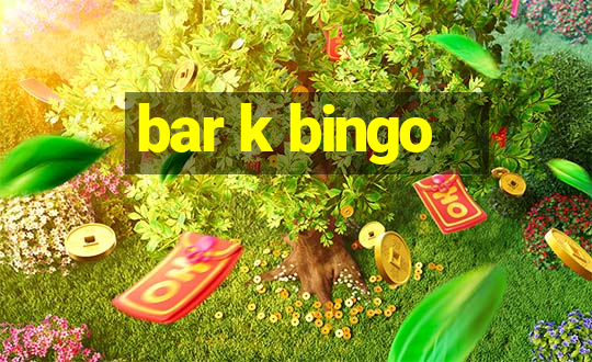 bar k bingo