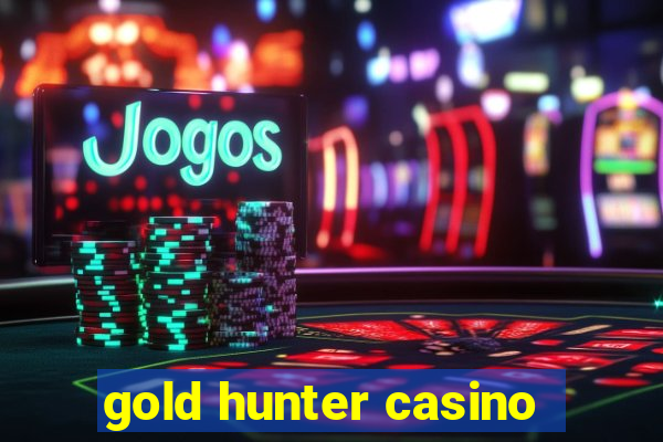 gold hunter casino