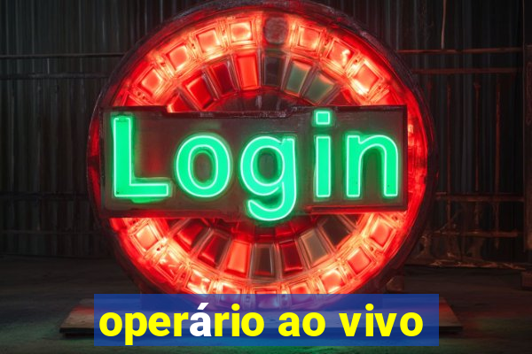 operário ao vivo