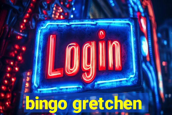 bingo gretchen