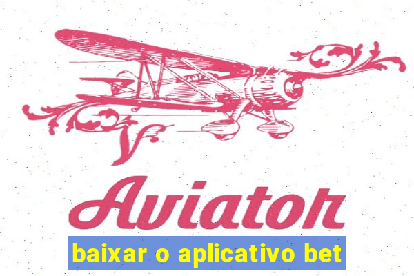 baixar o aplicativo bet