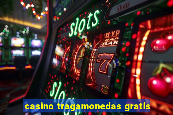 casino tragamonedas gratis