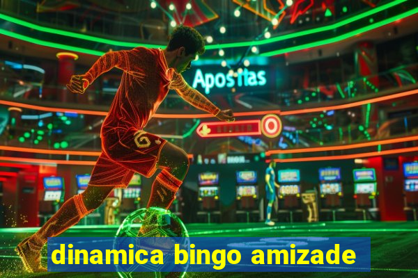 dinamica bingo amizade