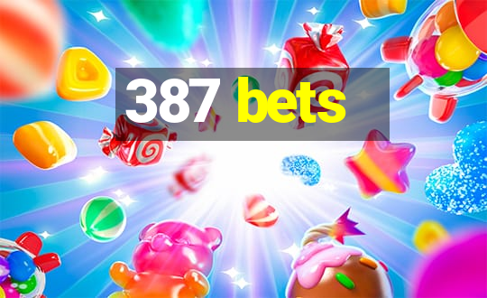 387 bets