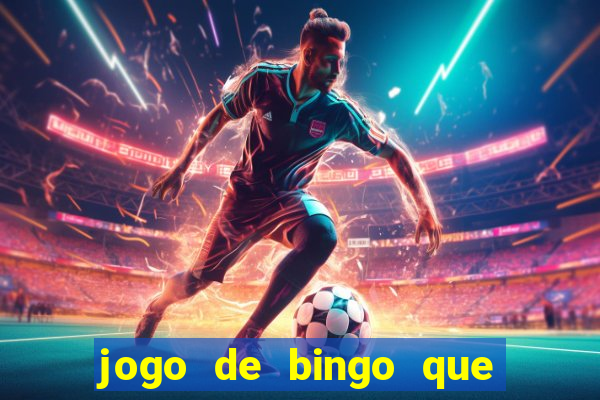 jogo de bingo que ganha dinheiro