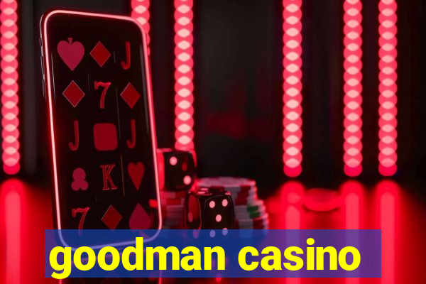 goodman casino