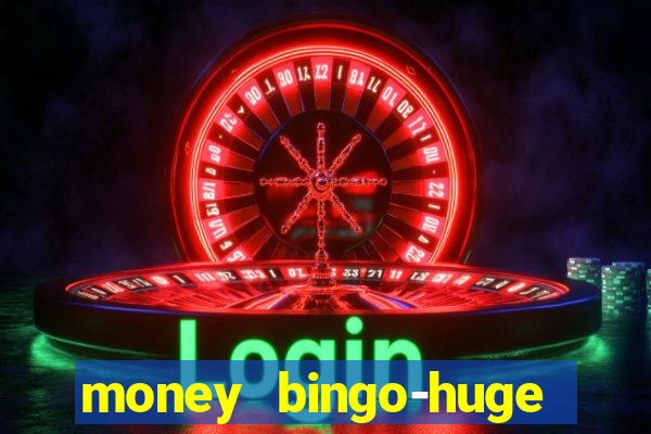 money bingo-huge real cash out