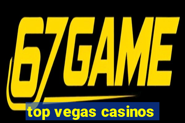 top vegas casinos