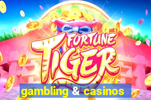 gambling & casinos