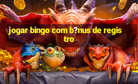 jogar bingo com b?nus de registro