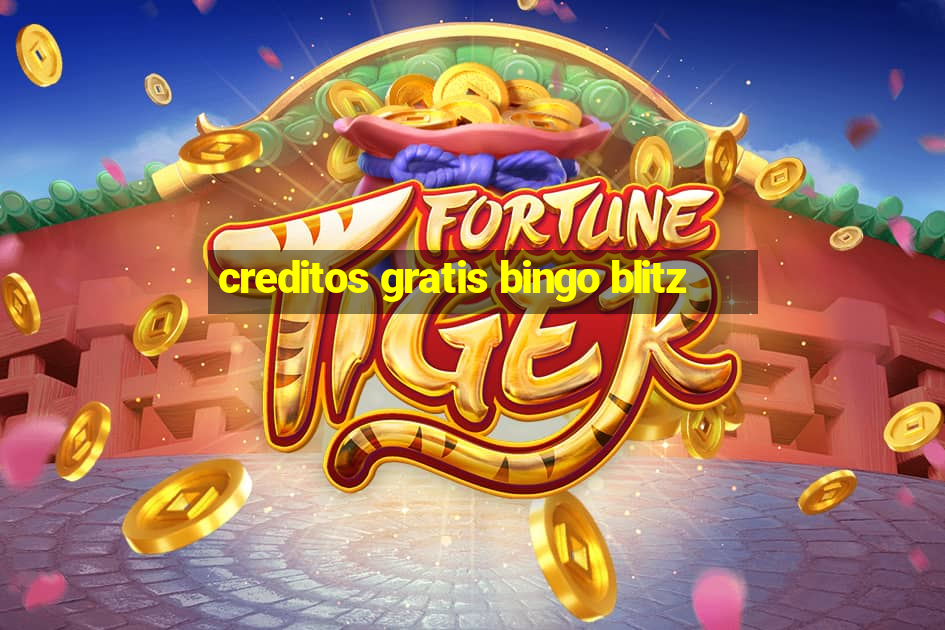 creditos gratis bingo blitz