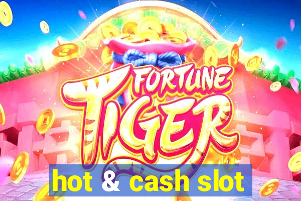 hot & cash slot