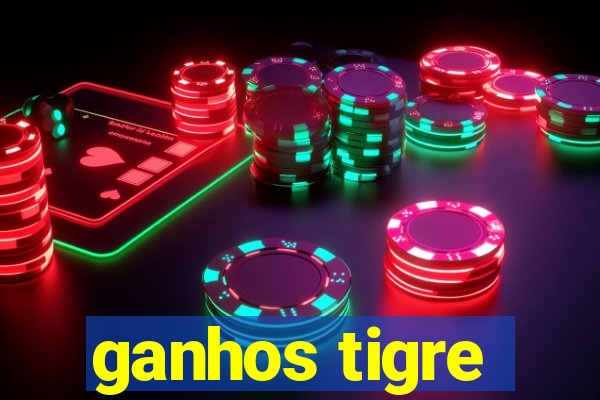 ganhos tigre