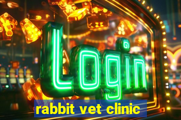 rabbit vet clinic