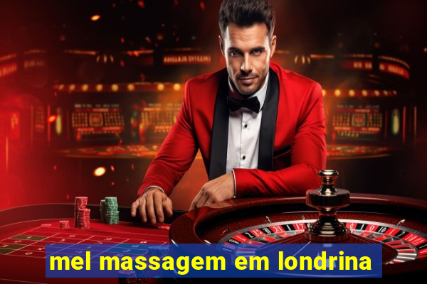 mel massagem em londrina