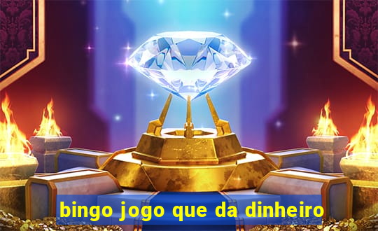 bingo jogo que da dinheiro