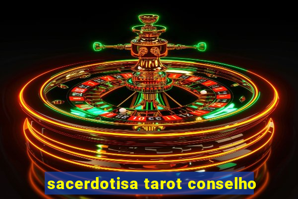 sacerdotisa tarot conselho