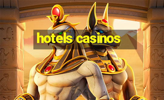 hotels casinos