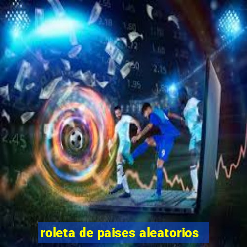 roleta de paises aleatorios