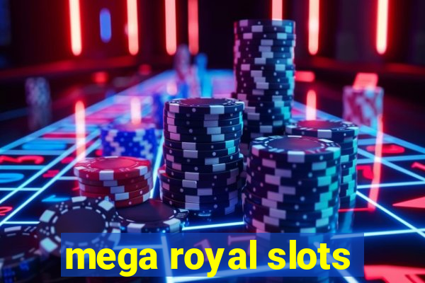 mega royal slots