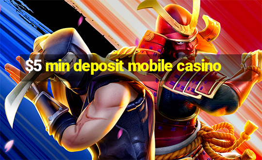 $5 min deposit mobile casino