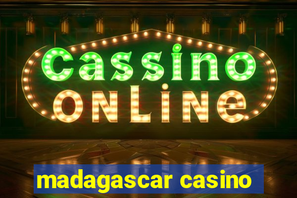 madagascar casino